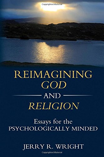 Stock image for Reimagining God and Religion: Essays for the Psychologically Minded for sale by WorldofBooks