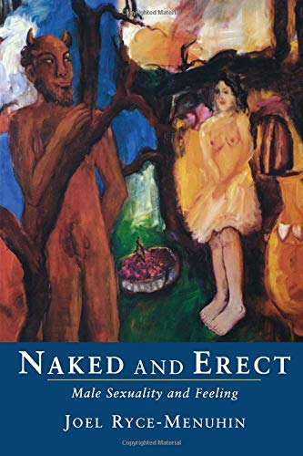 Stock image for Naked and Erect: Male Sexuality and Feeling for sale by Books Unplugged