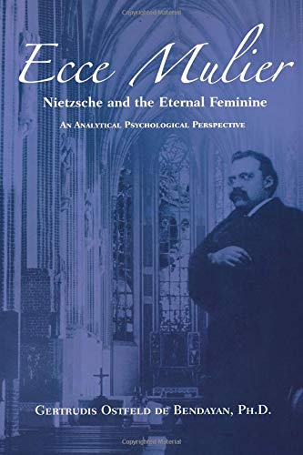 Stock image for Ecce Mulier: Nietzsche and the External Famine: An Analytical Psychological Perspective for sale by Revaluation Books
