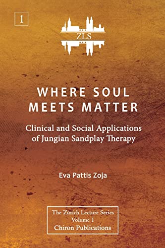 9781630517526: Where Soul Meets Matter: Clinical and Social Applications of Jungian Sandplay Therapy [ZLS Edition]