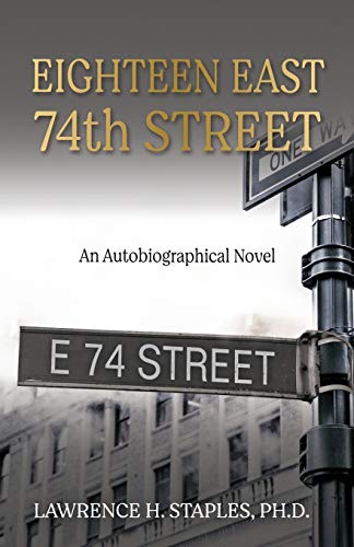 Beispielbild fr Eighteen East 74th Street: An Autobiographical Novel zum Verkauf von Wonder Book