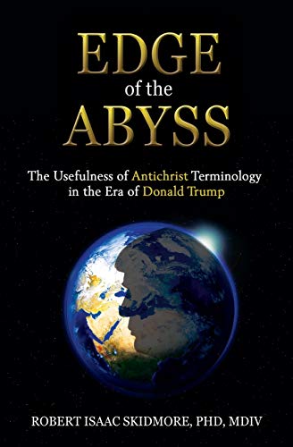 Beispielbild fr Edge of the Abyss: The Usefulness of Antichrist Terminology in the Era of Donald Trump zum Verkauf von ThriftBooks-Atlanta