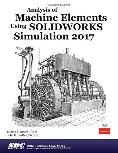 Imagen de archivo de Analysis of Machine Elements Using SOLIDWORKS Simulation 2017 a la venta por BGV Books LLC