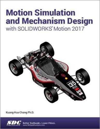 9781630570828: Motion Simulation and Mechanism Design with SOLIDWORKS Motion 2017