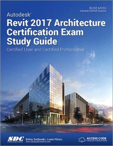 Beispielbild fr Autodesk Revit 2017 Architecture Certification Exam Study Guide: Certified User and Certified Professional zum Verkauf von HPB-Red