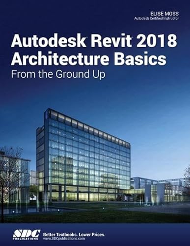 Imagen de archivo de Autodesk Revit 2018 Architecture Basics a la venta por ThriftBooks-Atlanta