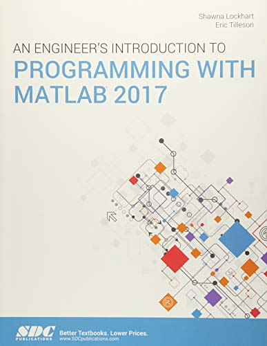 Stock image for An Engineer's Introduction to Programming with MATLAB 2017 for sale by SecondSale