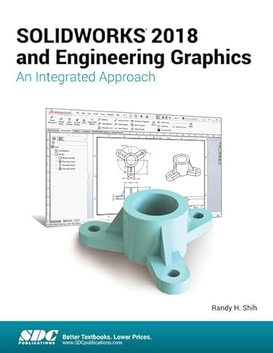 9781630571542: SOLIDWORKS 2018 and Engineering Graphics: An Integrated Approach