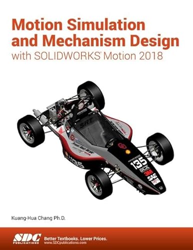 Imagen de archivo de Motion Simulation and Mechanism Design with SOLIDWORKS Motion 2018 a la venta por SecondSale