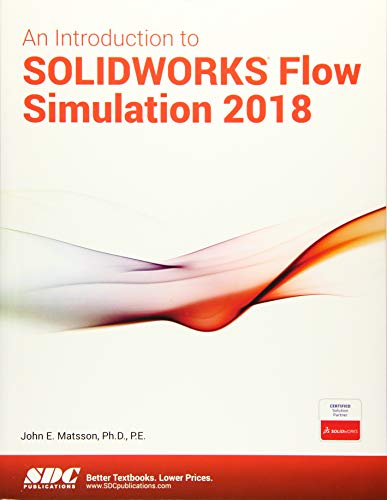 Stock image for An Introduction to SOLIDWORKS Flow Simulation 2018 for sale by Goodwill Industries