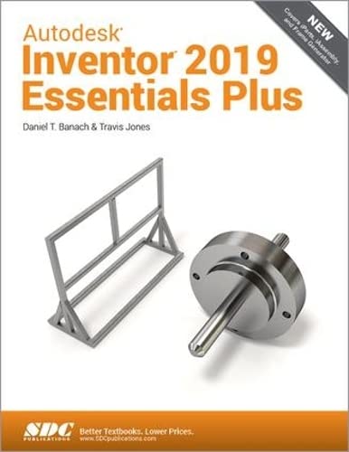 9781630571726: Autodesk Inventor 2019 Essentials Plus