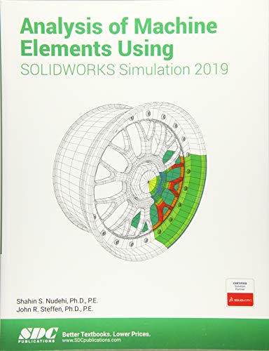 Imagen de archivo de Analysis of Machine Elements Using SOLIDWORKS Simulation 2019 a la venta por HPB-Red