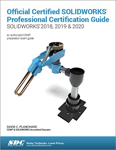 Imagen de archivo de OFFICIAL CERTIFIED SOLIDWORKS PROFESSIONAL CERTIFICATION GUIDE (SOLIDWORKS 2018 2019 And 2020) a la venta por Better World Books