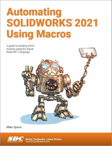 Stock image for Automating Solidworks 2021 Using Macros : A Guide to Creating Vsta Macros Using the Visual Basic.net Language for sale by GreatBookPrices