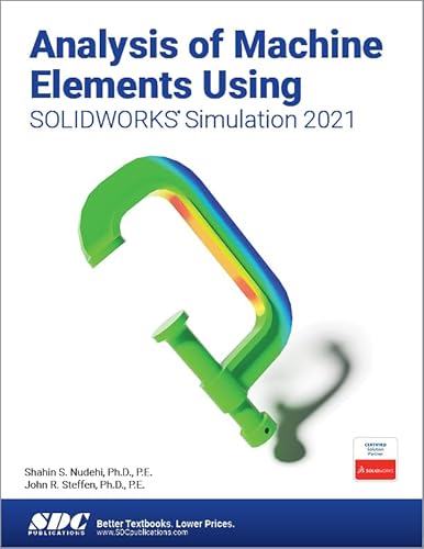 Imagen de archivo de Analysis of Machine Elements Using SOLIDWORKS Simulation 2021 a la venta por Textbooks_Source