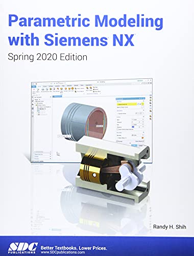 9781630573805: Parametric Modeling with Siemens NX: Spring 2020 Edition