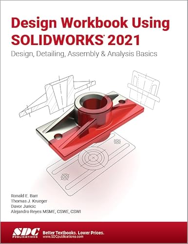 9781630573980: Design Workbook Using SOLIDWORKS 2021: Design, Detailing, Assembly & Analysis Basics