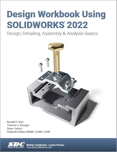 Beispielbild fr DESIGN WORKBOOK USING SOLIDWORKS 2022 : DESIGN, DETAILING, ASSEMBLY & ANALYSIS BASICS zum Verkauf von Romtrade Corp.