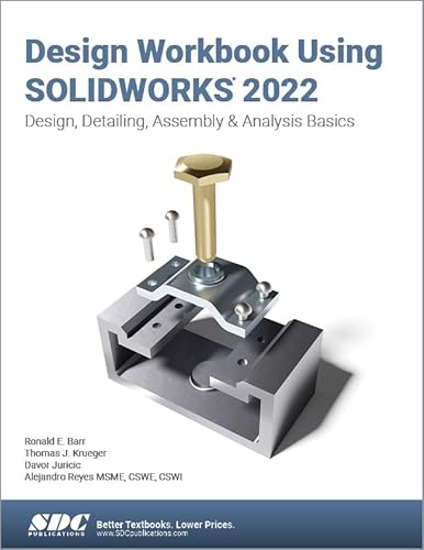 Stock image for DESIGN WORKBOOK USING SOLIDWORKS 2022 : DESIGN, DETAILING, ASSEMBLY & ANALYSIS BASICS for sale by Basi6 International