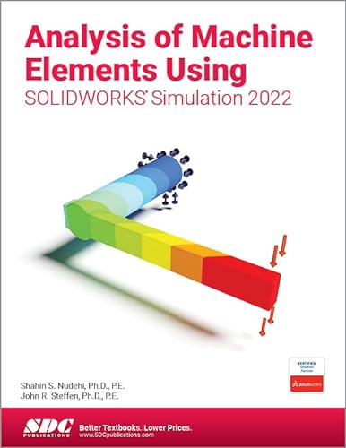 Imagen de archivo de Analysis of Machine Elements Using SOLIDWORKS Simulation 2022 a la venta por Goodwill of Colorado