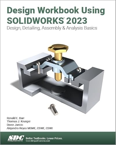 Beispielbild fr Design Workbook Using Solidworks 2023: Design, Detailing, Assembly & Analysis Basics zum Verkauf von Textbooks_Source