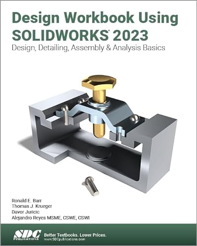 Stock image for Design Workbook Using Solidworks 2023: Design, Detailing, Assembly & Analysis Basics for sale by Textbooks_Source