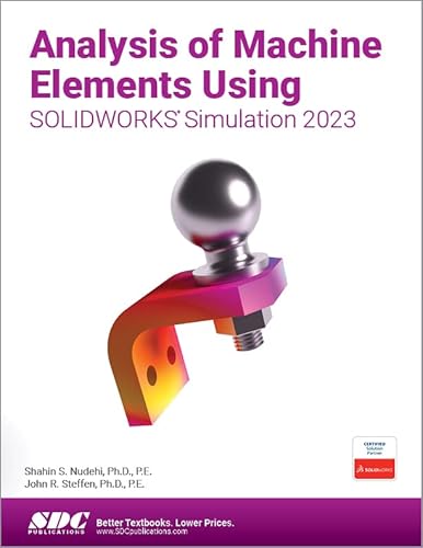 Imagen de archivo de Analysis of Machine Elements Using Solidworks Simulation 2023 a la venta por GreatBookPrices