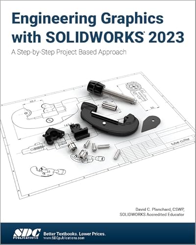 

Engineering Graphics With Solidworks 2023 : A Step-by-step Project Based Approach