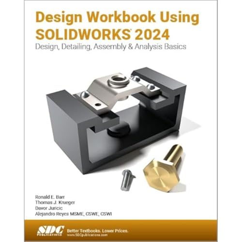 Stock image for Design Workbook Using Solidworks 2024 : Design, Detailing, Assembly & Analysis Basics for sale by GreatBookPrices