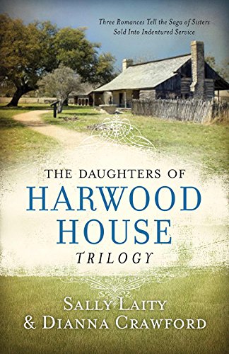 Stock image for The Daughters of Harwood House Trilogy: Three Romances Tell the Saga of Sisters Sold into Indentured Service for sale by Wonder Book