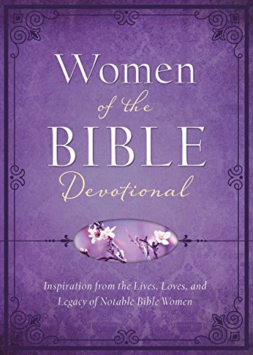 Stock image for Women of the Bible Devotional: Inspiration from the Lives, Loves, and Legacy of Notable Bible Women for sale by Orion Tech