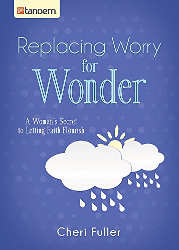 Beispielbild fr Replacing Worry for Wonder: A Woman's Secret to Letting Faith Flourish zum Verkauf von SecondSale