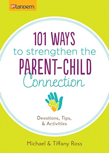 Stock image for 101 Ways to Strengthen the Parent-Child Connection: Devotions, Tips, and Activities for sale by ThriftBooks-Atlanta