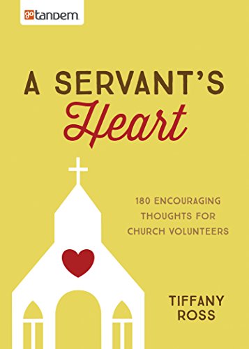 Stock image for A Servants Heart: 180 Encouraging Thoughts for Church Volunteers for sale by Red's Corner LLC