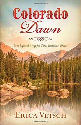 Beispielbild fr Colorado Dawn: Love Lights the Way for Three Historical Brides (Romancing America) zum Verkauf von Wonder Book