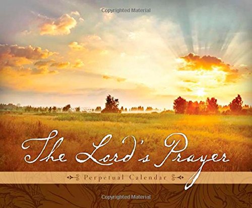 9781630584924: The Lord's Prayer Perpetual Calendar: 365 Days of Prayers and Encouragement Inspired by Matthew 6