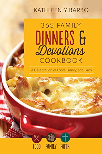Stock image for 365 Family Dinners and Devotions Cookbook : A Celebration of Food, Family, and Faith for sale by Better World Books