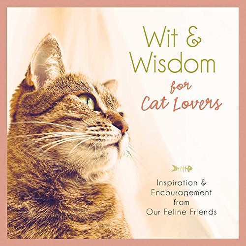 Beispielbild fr Wit and Wisdom for Cat Lovers: Inspiration and Encouragement from Our Feline Friends zum Verkauf von AwesomeBooks