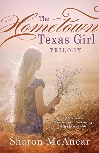 Stock image for The Hometown Texas Girl Trilogy : A Three-Novel Collection of a Girl Coming of Age in The 1960s for sale by Better World Books