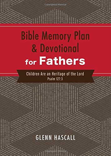 Stock image for Bible Memory Plan and Devotional for Fathers: Children Are an Heritage of the Lord (Psalm 127:3) for sale by Gulf Coast Books