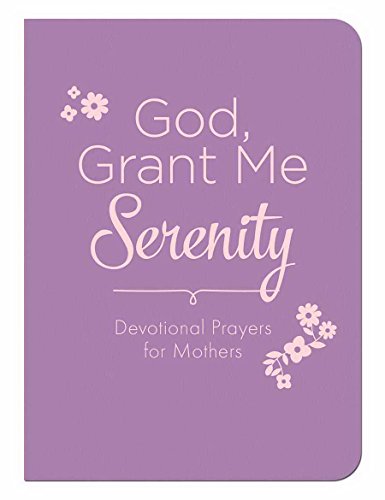 Beispielbild fr God, Grant Me Serenity : Devotional Prayers for Mothers zum Verkauf von Better World Books