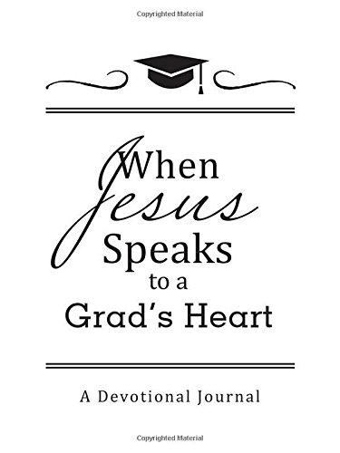 Imagen de archivo de When Jesus Speaks to a Grad's Heart: Class of 2015 - A Devotional Journal a la venta por Wonder Book