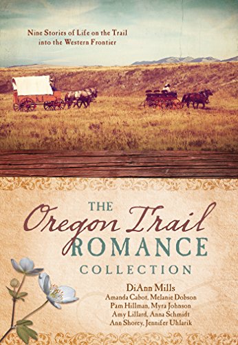 Stock image for The Oregon Trail Romance Collection: 9 Stories of Life on the Trail into the Western Frontier for sale by Goodwill Books
