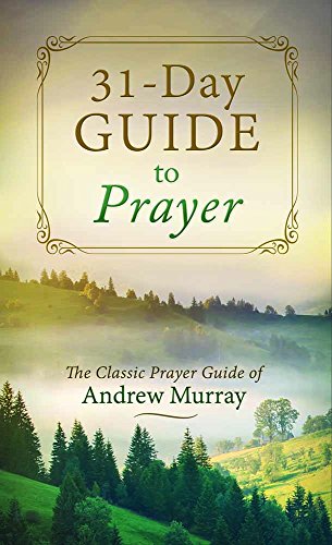 Stock image for A 31-Day Guide to Prayer: The Classic Prayer Guide of Andrew Murray (VALUE BOOKS) for sale by Your Online Bookstore