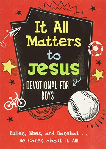 Stock image for It All Matters to Jesus Devotional for Boys: Bullies, Bikes, and Baseball. . .He Cares about It All! for sale by Goodwill of Colorado