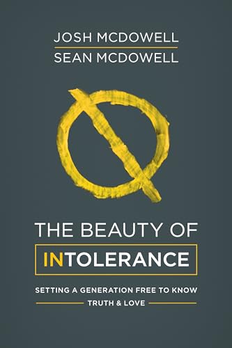 Beispielbild fr The Beauty of Intolerance : Setting a Generation Free to Know Truth and Love As God Designed zum Verkauf von Better World Books