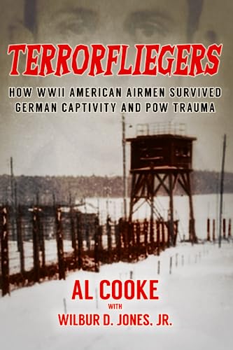 Stock image for Terrorfliegers: How WWII American Airmen Survived German Captivity and POW Trauma for sale by Irish Booksellers