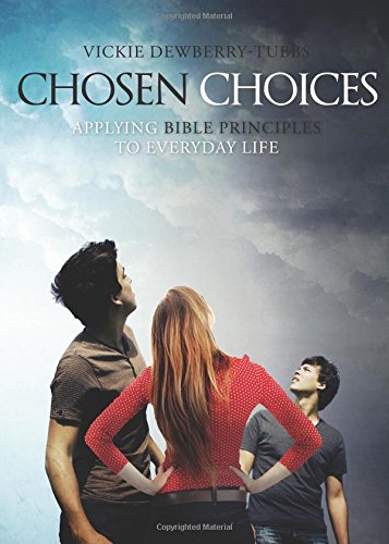 9781630631628: Chosen Choices: Applying Bible Principles to Everyday Life