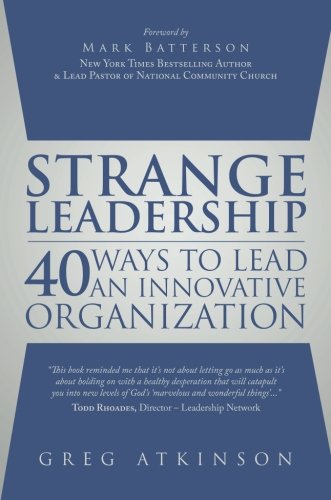 Stock image for Strange Leadership: 40 Ways to Lead an Innovative Organization for sale by ThriftBooks-Dallas