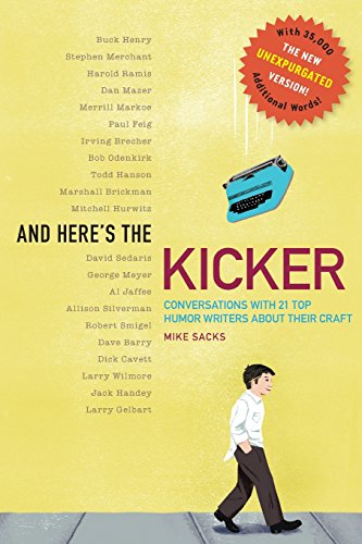 Stock image for And Here's the Kicker: Conversations with 21 Top Humor Writers--The New Unexpurgated Version! for sale by SecondSale